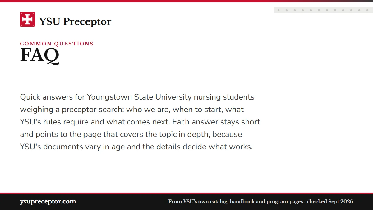 FAQ. Quick answers for Youngstown State University nursing students weighing a preceptor search: who we are, when to start, what YSU's rules require and what comes n