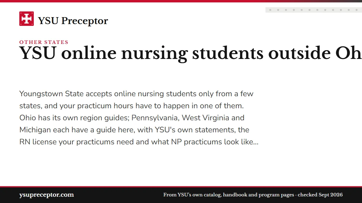 YSU online nursing students outside Ohio. Youngstown State accepts online nursing students only from a few states, and your practicum hours have to happen in one of them. Ohio has its own region guides;